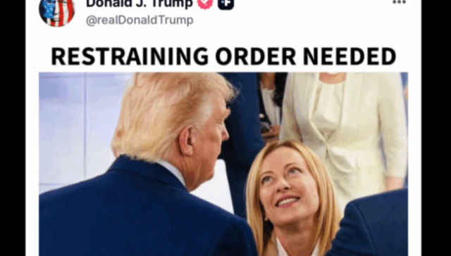 Restraining order needed trump meloni Restraining order needed trump meloni